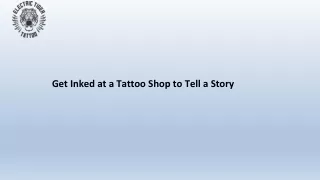 Get Inked at a Tattoo Shop to Tell a Story