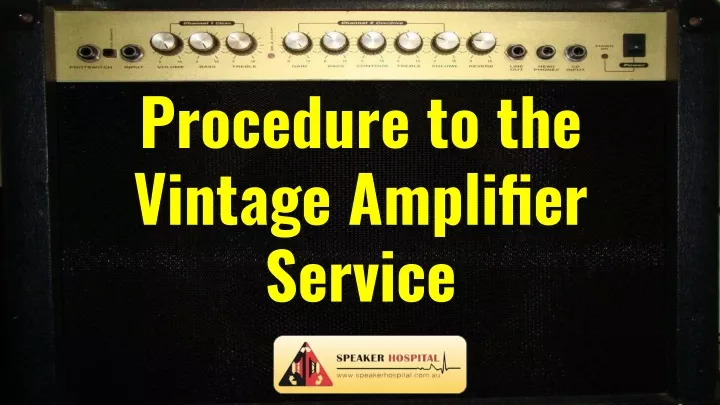 procedure to the vintage amplifier service