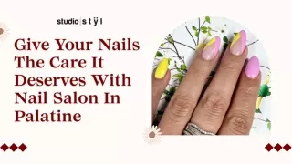 Give Your Nails The Care It Deserves With Nail Salon In Palatine