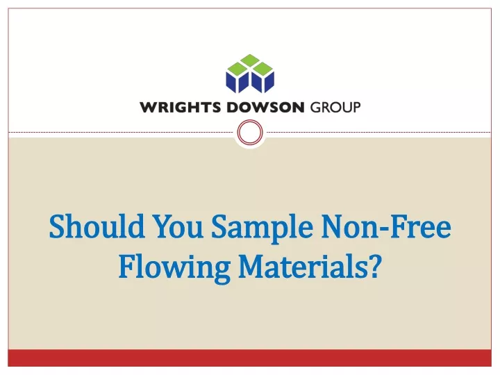 should you sample non free flowing materials