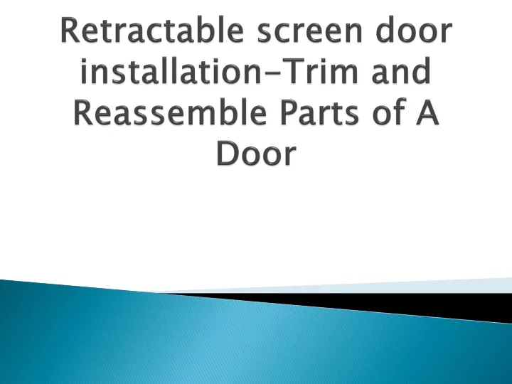 retractable screen door installation trim and reassemble parts of a door