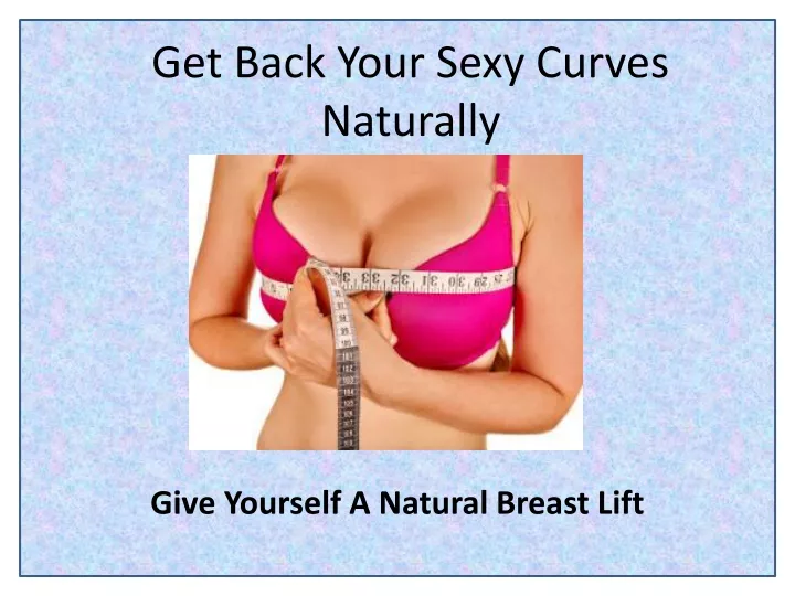 get back your sexy curves naturally