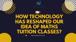 How Technology Has Reshaped Our Idea Of Maths Tuition Classes?