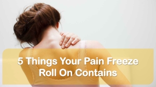 5 things your pain freeze roll on contains