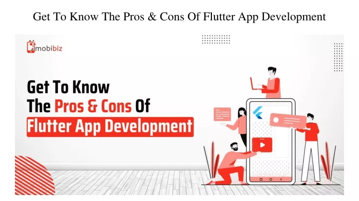 get to know the pros cons of flutter app development