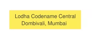 lodha codename central dombivali mumbai