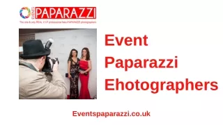 Events Paparazzi Photographers - Hire Paparazzi for a Day in London And Kent