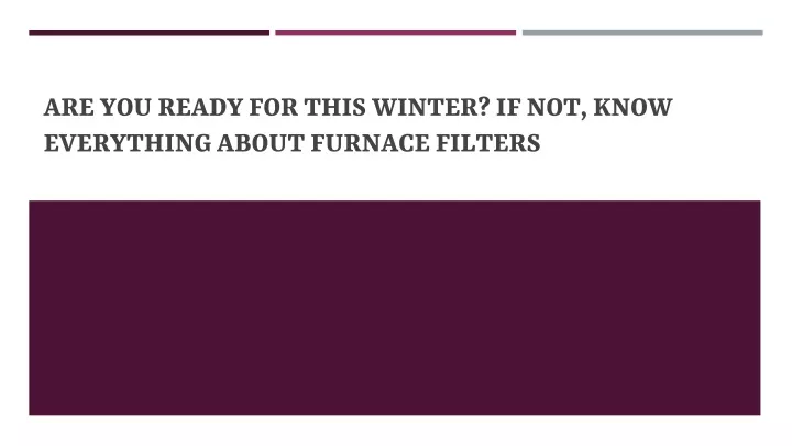 are you ready for this winter if not know everything about furnace filters
