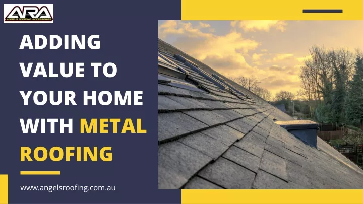 adding value to your home with metal roofing