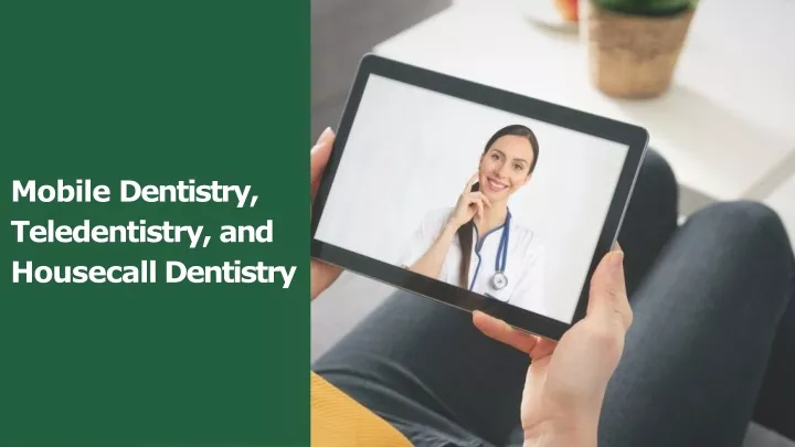 mobile dentistry teledentistry and housecall
