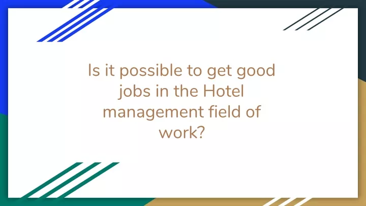 is it possible to get good jobs in the hotel management field of work