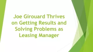 joe girouard thrives on getting results and solving problems as leasing manager