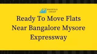 Ready to move Flats near Bangalore Mysore Expressway  Magnolia Group