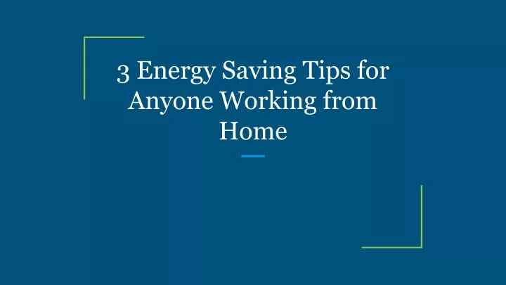 3 energy saving tips for anyone working from home