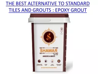 THE BEST ALTERNATIVE TO STANDARD TILES AND GROUTS, EPOXY GROUT