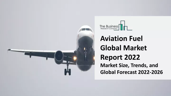 aviation fuel global market report 2022 market