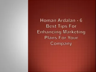 Homan Ardalan - 6 Best Tips for Enhancing Marketing Plans for Your Company