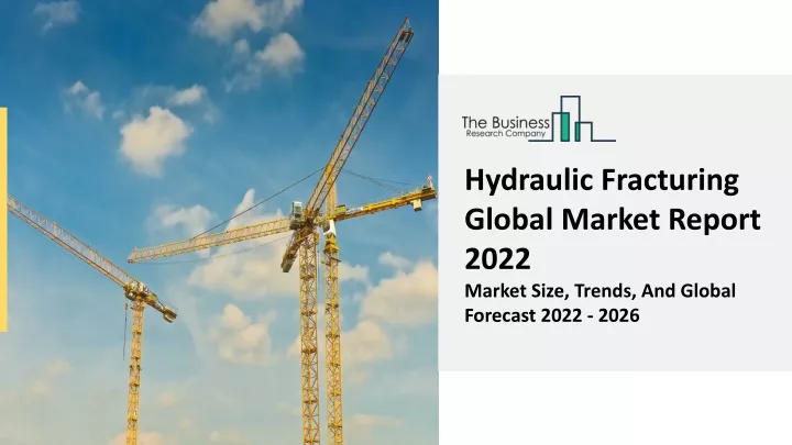 hydraulic fracturing global market report 2022