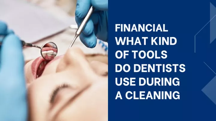 financial what kind of tools do dentists