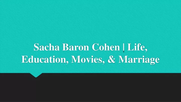 sacha baron cohen life education movies marriage