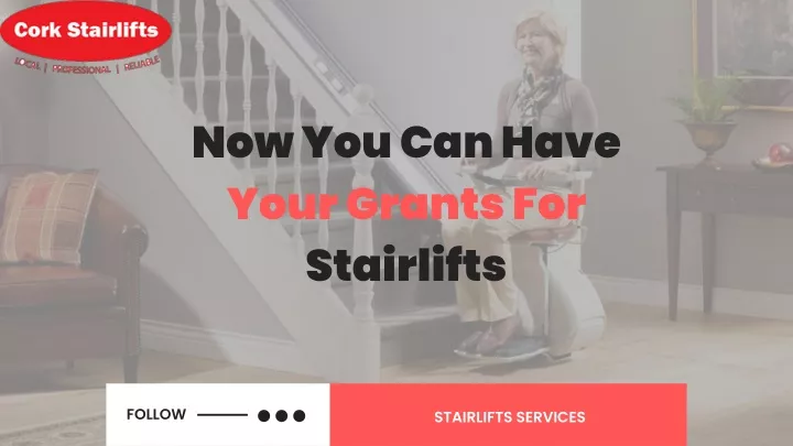 now you can have your grants for stairlifts