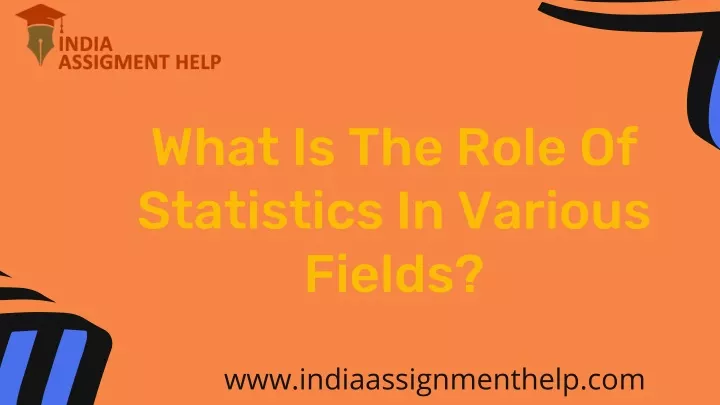 what is the role of statistics in various fields