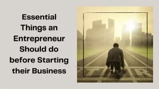 Essential Things an Entrepreneur Should do before Starting their Business