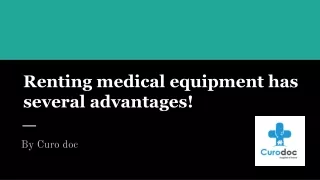 Renting medical equipment has several advantages!