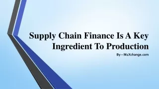 supply chain finance is a key ingredient to production