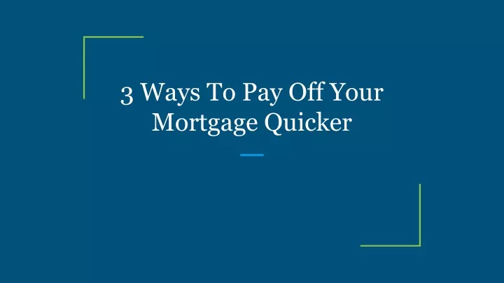 3 ways to pay off your mortgage quicker