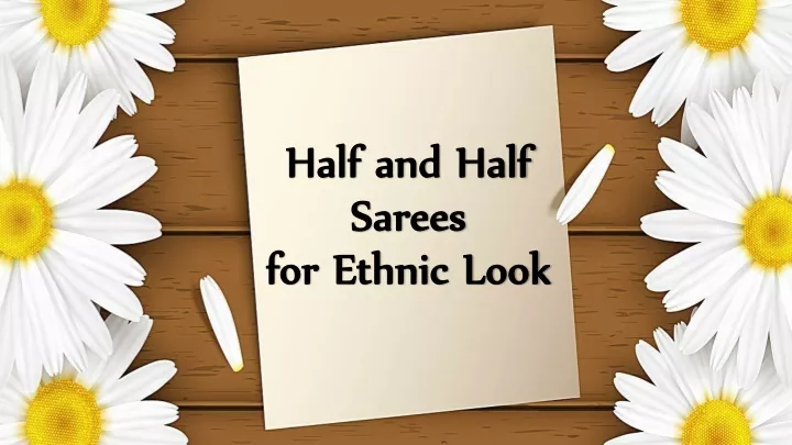 half and half sarees for ethnic look
