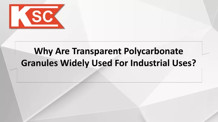 why are transparent polycarbonate granules widely