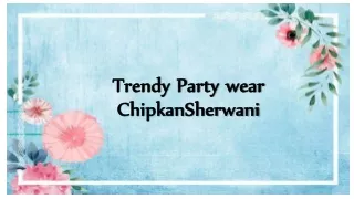 Trendy Party wear ChipkanSherwani