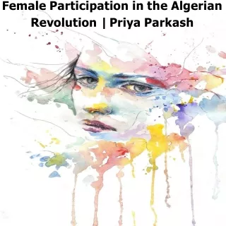 Female Participation in the Algerian Revolution | Priya Parkash