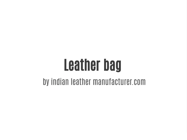 leather bag by indian leather manufacturer com