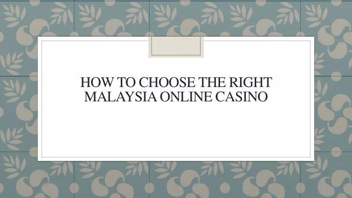 how to choose the right malaysia online casino