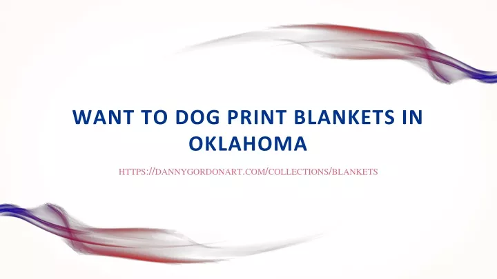 want to dog print blankets in oklahoma