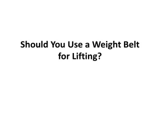 should you use a weight belt for lifting