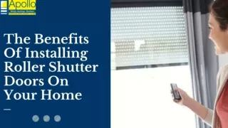 The Benefits Of Installing Roller Shutter Doors On Your Home