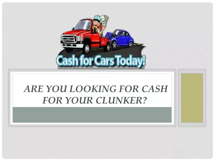 are you looking for cash for your clunker
