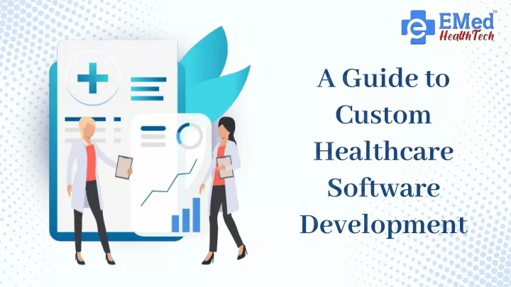 a guide to custom healthcare software development