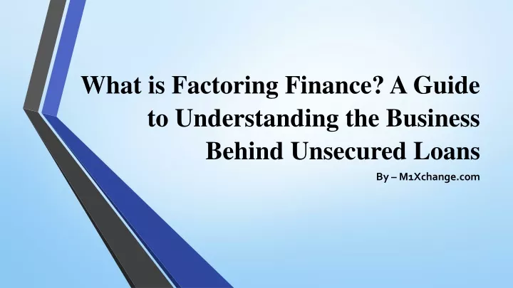 what is factoring finance a guide to understanding the business behind unsecured loans