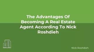The Advantages Of Becoming A Real Estate Agent According To Nick Roshdieh