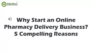Why Start an Online Pharmacy Delivery Business? 5 Compelling Reasons