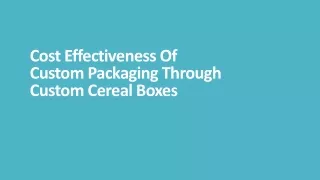 Cost Effectiveness Of Custom Packaging Through Custom Cereal Boxes