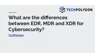 What are the differences between EDR, MDR and XDR for Cybersecurity?