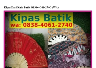 Kipas Dari Kain Batik 0838.Ꮞ0Ϭl.ᒿ7Ꮞ0{WhatsApp}