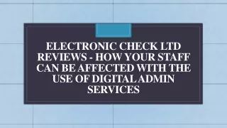 Electronic Check LTD Reviews - How Your Staff Can Be Affected with The Use of Digital Admin Services