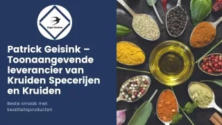 Patrick Geisink – Toonaangevende leverancier van Kruiden Specerijen en Kruiden