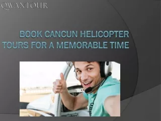 Book Cancun Helicopter Tours for a Memorable Time